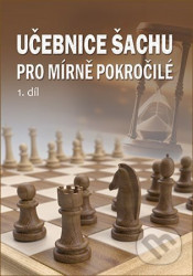 Učebnice šachu pro mírně pokročilé 1. díl
