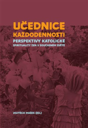 Učednice každodennosti (Perspektivy katolické spirituality žen v současném světě) - kniha z kategorie Křesťanství