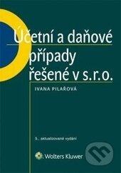 Účetní a daňové případy řešené v s. r. o. - Ivana Pilařová