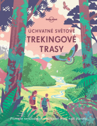 Úchvatné světové trekingové trasy - kniha z kategorie Mapy a cestování