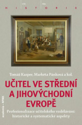 Učitel ve střední a jihovýchodní Evropě (Profesionalizace učitelského vzdělávání: historické a systematické aspekty) - kniha z kategorie Sociologie