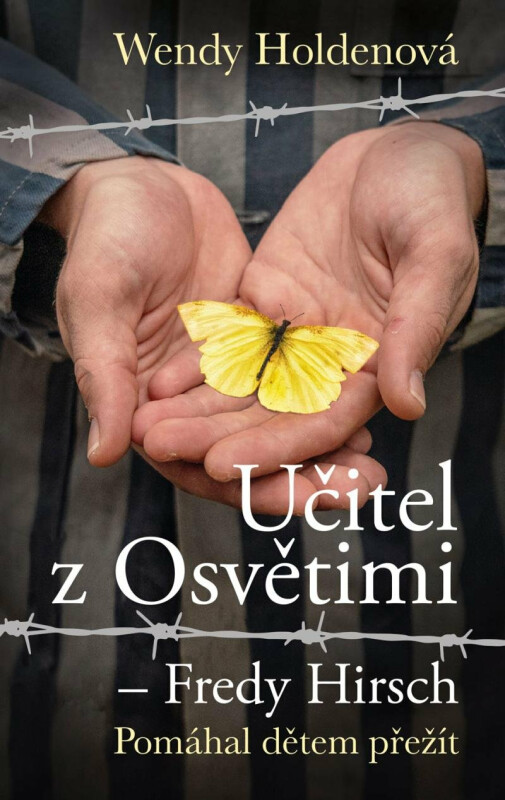 Učitel z Osvětimi – Fredy Hirsch - Wendy Holdenová