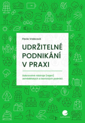 Udržitelné podnikání v praxi (dobrovolné nástroje (nejen) zemědělských a lesnických podniků) - kniha z kategorie Odborné a naučné
