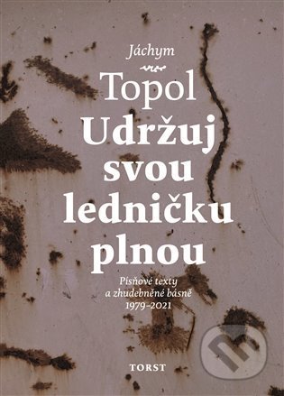 Udržuj svou ledničku plnou (Písňové texty a zhudebněné básně 1979