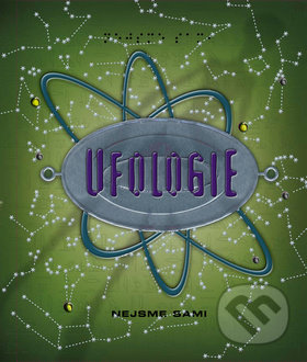 Ufologie - Nejsme sami (Kompletní příručka mladého ufologa
