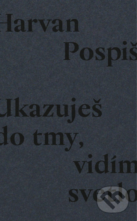 Ukazuješ do tmy, vidím svetlo
