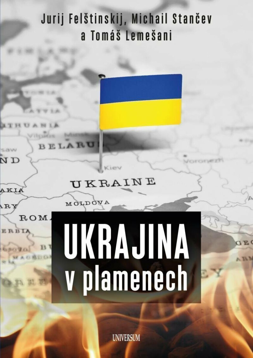 Ukrajina v plamenech - Tomáš Lemešani, Jurij Felštinskij, Michail Stančev