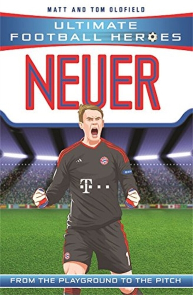 Ultimate Football Heroes: Neuer (Super Stoppers 9)