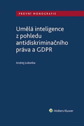 Umělá inteligence z pohledu antidiskriminačního práva a GDPR - kniha z kategorie Humanitní a společenské vědy