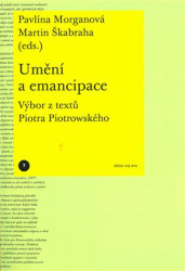 Umění a emancipace. Výbor z textů Piotra Piotrowského - kniha z kategorie Dějiny umění
