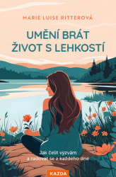 Umění brát život s lehkostí (Jak čelit výzvám a radovat se z každého dne) - kniha z kategorie Psychologie