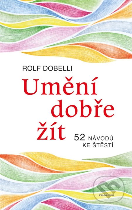 Umění dobře žít (52 návodů ke štěstí)