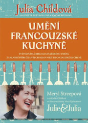 Umění francouzské kuchyně (Světoznámá bible kulinářského umění, základní příručka všech milovníků francouzské kuchyně) - kniha z kategorie…