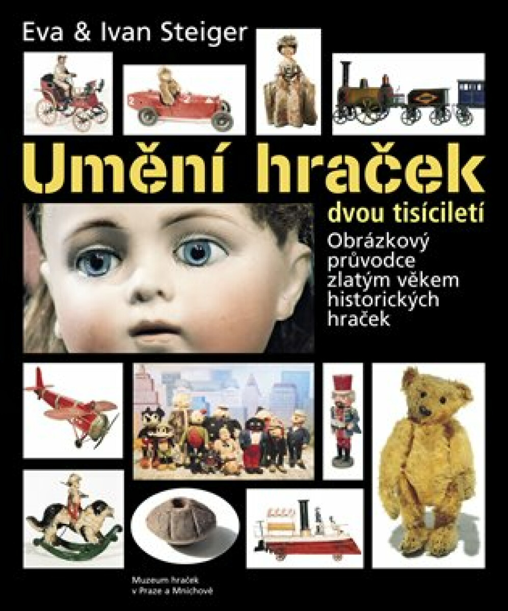 Umění hraček dvou tisíciletí - Ivan Steiger, Eva Steigerová