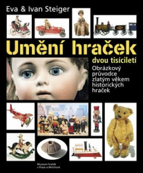 Umění hraček dvou tisíciletí - Ivan Steiger, Eva Steigerová