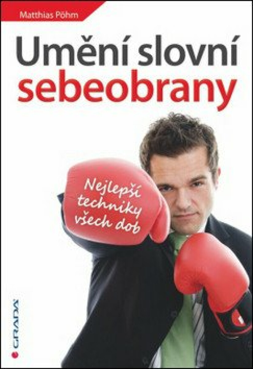 Umění slovní sebeobrany - Nejlepší techniky všech dob - Matthias Pöhm