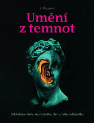Umění z temnot (Pokladnice všeho morbidního, chmurného a děsivého) - kniha z kategorie Humanitní a společenské vědy