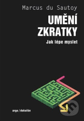 Umění zkratky (Jak lépe myslet)