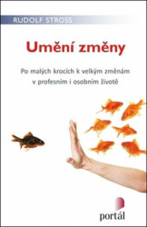 Umění změny (Po malých krocích k velkým změnám v profesním i osobním životě) - kniha z kategorie Motivace a seberozvoj