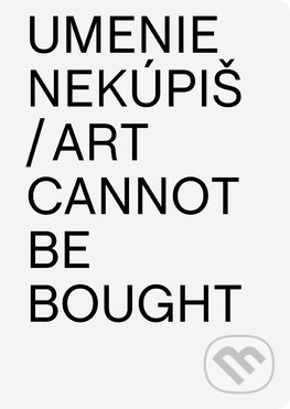 Umenie nekúpiš / Art Cannot Be Bought