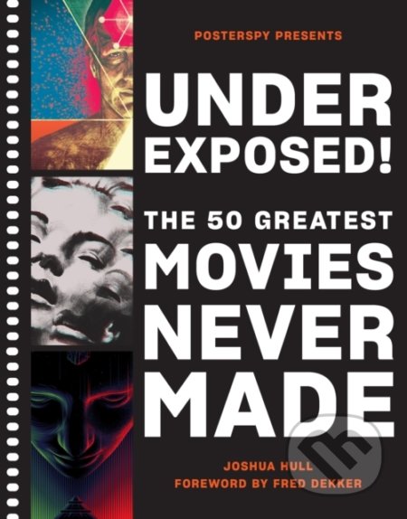 Underexposed! (The 50 Greatest Movies Never Made)