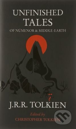 Unfinished Tales (of Númenor and Middle-Earth)