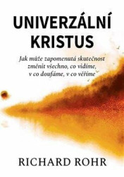 Univerzální Kristus (Jak může zapomenutá skutečnost změnit všechno, co vidíme, v co doufáme, v co věříme) - kniha z kategorie Křesťanství