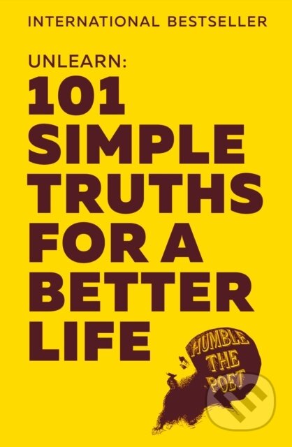 Unlearn (101 Simple Truths for a Better Life)