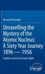 Unravelling the Mystery of the Atomic Nucleus (A Sixty Year Journey 1896