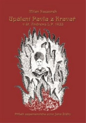 Upálení Pavla z Kravař v St. Andrews L.P. 1433 (Příběh zapomenutého syna Jana Žižky) - kniha z kategorie Společenská beletrie