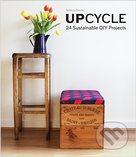 Upcycle (24 Sustainable DIY Projects)