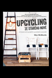 Upcycling - ze starého nové  Max McMurdo - Max McMurdo