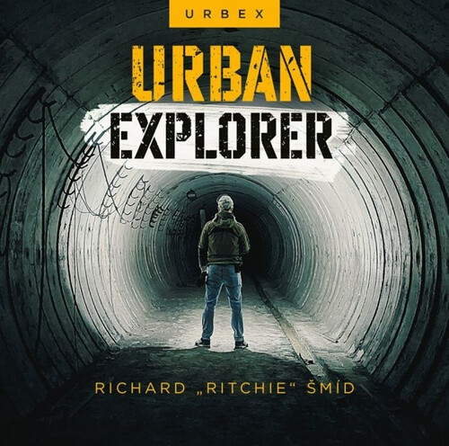 Urban explorer - Richard Ritchie Šmíd