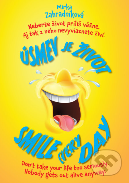 Úsmev je život. Smile every day.