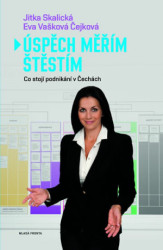 Úspěch měřím štěstím (Co stojí úspěch a podnikání v čechách) - kniha z kategorie Marketingový management
