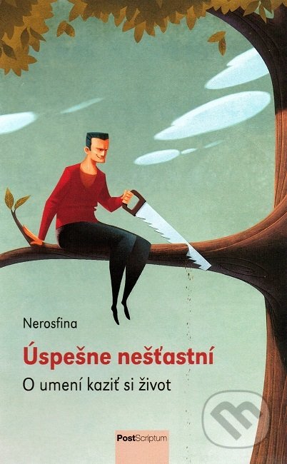 Úspešne nešťastní (O umení kaziť si život)