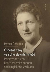 Úspěšné ženy ve stínu slavných mužů (Příběhy pěti žen, které ovlivnily podobu sociologického výzkumu) - kniha z kategorie Životopisy