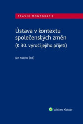 Ústava v kontextu společenských změn (K 30. výročí jejího přijetí) - kniha z kategorie Odborné a naučné