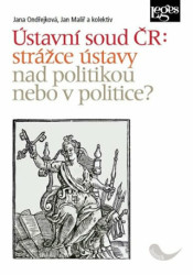 Ústavní soud ČR: strážce ústavy nad politikou, nebo v politice? - kniha z kategorie Ústavní právo