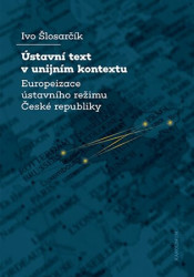 Ústavní text v unijním kontextu (Ústavní text v unijním kontextu Europeizace ústavního režimu České republiky) - kniha z kategorie Odborné a naučné