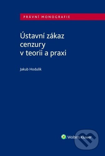 Ústavní zákaz cenzury v teorii a praxi