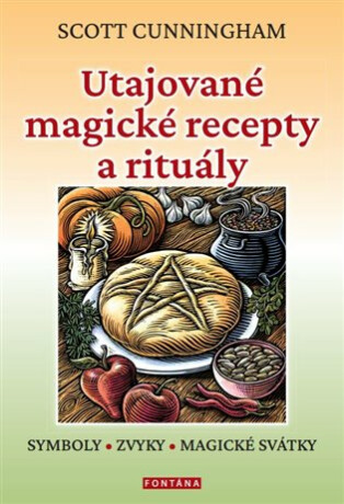 Utajované magické recepty a rituály - Symboly, zvyky, magické svátky