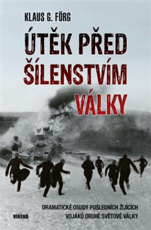 Útěk před šílenstvím války - Dramatické osudy posledních žijících vojaků druhé světové války