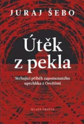 Útěk z pekla (Strhující příběh zapomenutého uprchlíka z Osvětimi) - kniha z kategorie Společenská beletrie