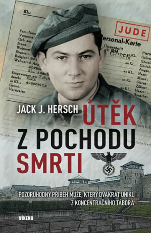Útěk z pochodu smrti - Pozoruhodný příběh muže, který dvakrát unikl z koncentračního tábora