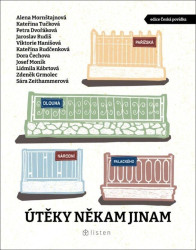 Útěky někam jinam - Jaroslav Rudiš, Michaela Klevisová, Josef Moník, Petra Dvořáková, Zdeněk Grmolec, Lidmila Kábrtová, Alena Mornštajnová, Viktorie…