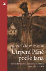 Utrpení Páně podle Jana (Životodárná Moc ukřižovaného Slova (Jan 18,1-19,42)) - kniha z kategorie Beletrie