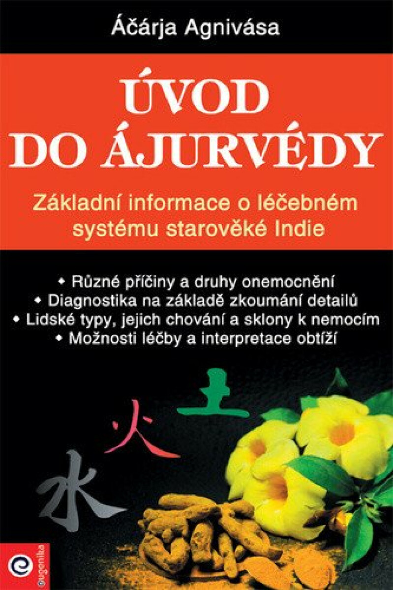 Úvod do ájurvédy - Základní informace o léčebném systému starověké Indie - Agnivása Áčárja