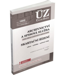Úplné Znění 1602 Archivnictví a spisová služba, Skartační řízení - kniha z kategorie Právo