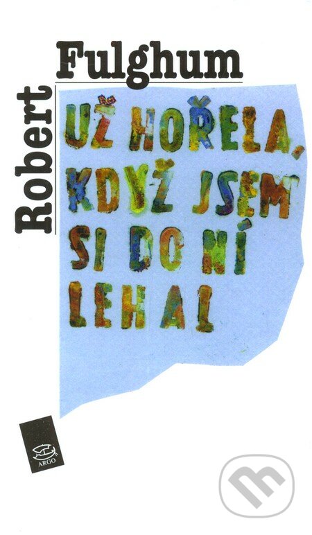 Už hořela, když jsem do ní lehal